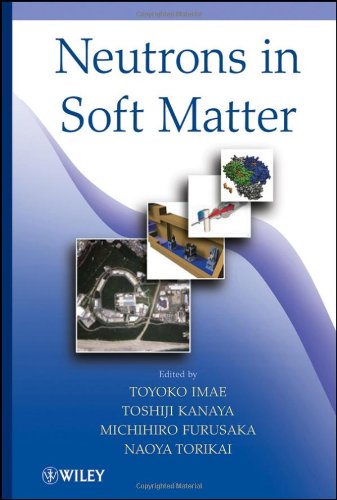 Neutrons In Soft Matter 1st Edition Toyoko Imae Toshiji Kanaya