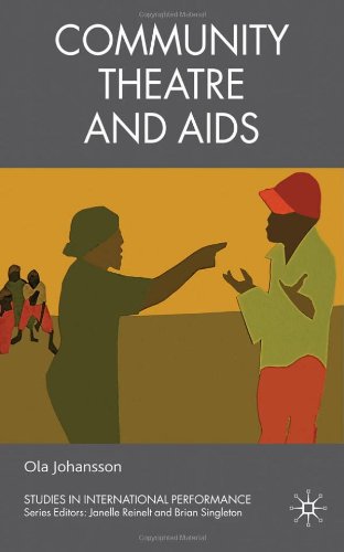 Community Theatre And Aids Studies In International Performance Ola Johansson