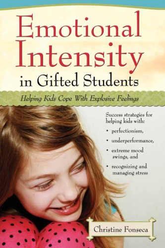Emotional Intensity In Gifted Students Helping Kids Cope With Explosive Feelings Christine Fonseca
