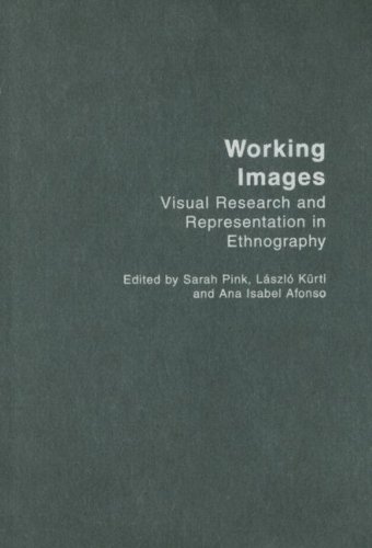 Working Images Visual Research And Representation In Ethnography 1st Sarah Pink Ed