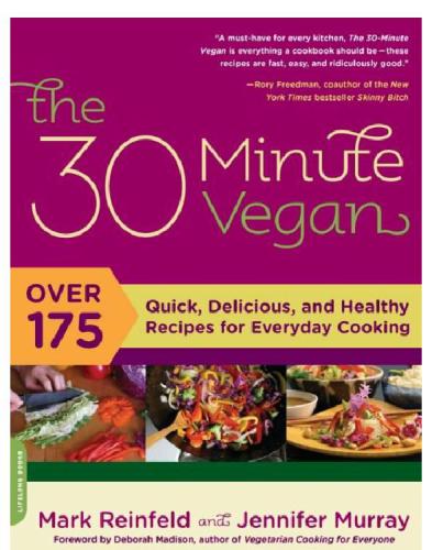 The 30minute Vegan Over 175 Quick Delicious And Healthy Recipes For Everyday Cooking Mark Reinfeld