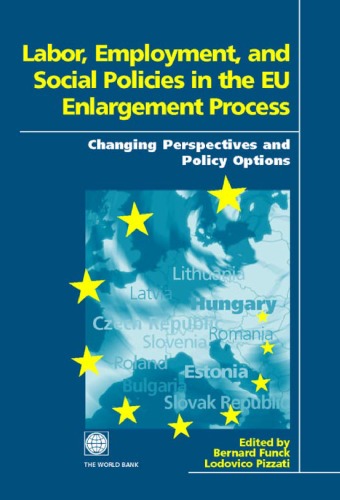Labor Employment And Social Policies In The Eu Enlargement Process Changing Perspectives And Policy Options Lodovico Pizzati