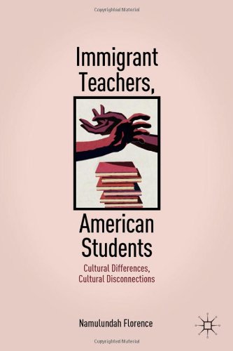 Immigrant Teachers American Students Cultural Differences Cultural Disconnections 1st Edition Namulundah Florence