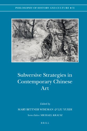 Subversive Strategies In Contemporary Chinese Art Philosophy Of History And Culture Mary Bittner Wiseman