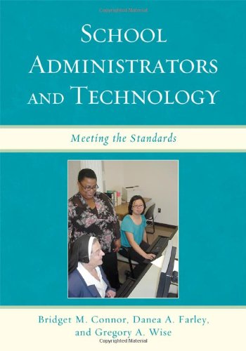 School Administrators And Technology Meeting The Standards Bridget M Connor