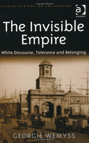 The Invisible Empire White Discourse Tolerance And Belonging Studies In Migration And Diaspora Harpas Georgie Wemyss