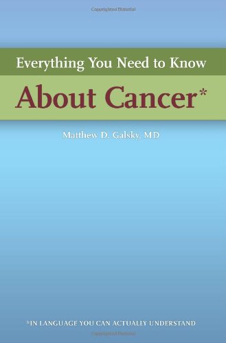 Everything You Need To Know About Cancer In Language You Can Actually Understand 1st Edition Matthew D Galsky