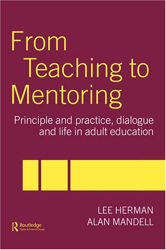 From Teaching To Mentoring Principles And Practice Dialogue And Life In Adult Education 1st Edition Lee Herman