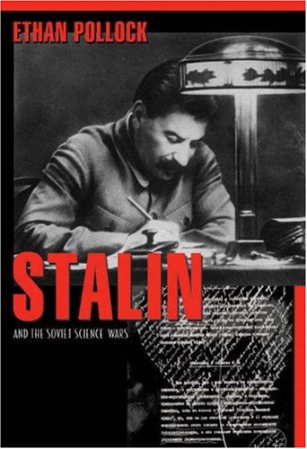 Stalin And The Soviet Science Wars Ethan Pollock