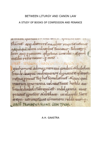 Between Liturgy And Canon Law A Study Of Books Of Confession And Penance In Eleventh And Twelfthcentury Italy Adriaan Harmen Gaastra