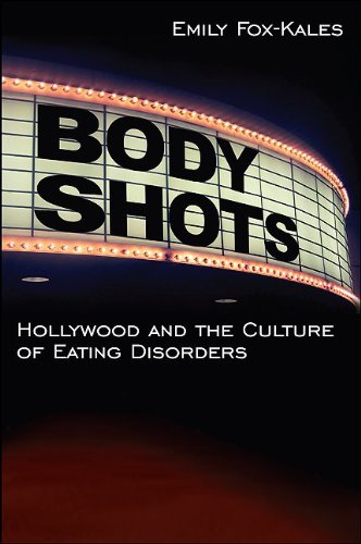 Body Shots Hollywood And The Culture Of Eating Disorders Excelsior Editions Emily Foxkales