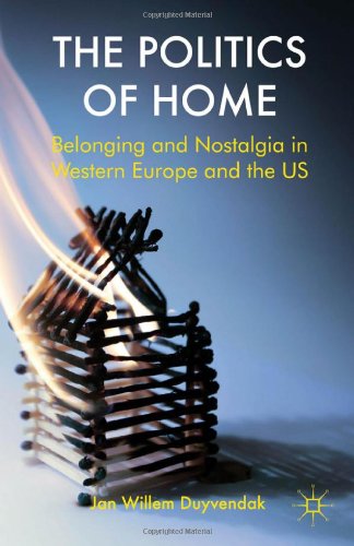 The Politics Of Home Belonging And Nostalgia In Europe And The United States 1st Edition Jan Willem Duyvendak
