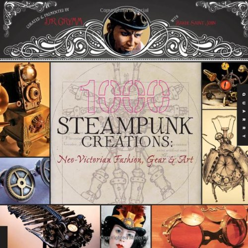 1000 Steampunk Creations Neovictorian Fashion Gear And Art Dr Grymm