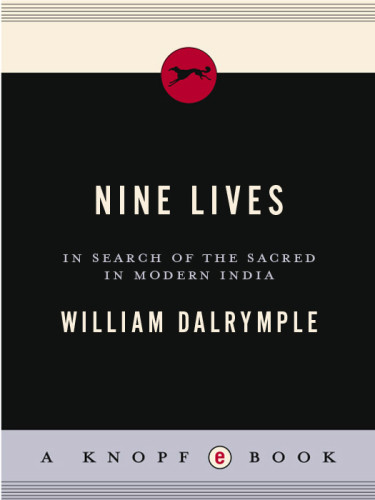 Nine Lives In Search Of The Sacred In Modern India William Dalrymple