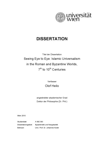 Seeing Eye To Eye Islamic Universalism In The Roman And Byzantine Worlds 7th To 10th Centuries Phd Dissertation Olof Heilo