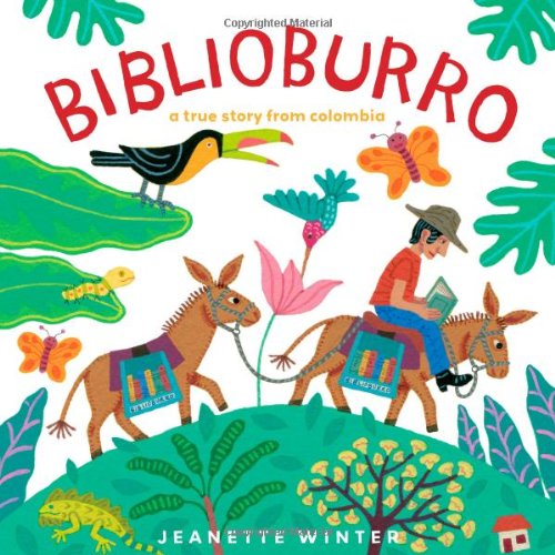 Biblioburro A True Story From Colombia 1st Edition Jeanette Winter