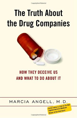 The Truth About The Drug Companies How They Deceive Us And What To Do About It 1st Edition Marcia Angell