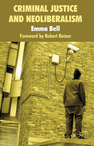 Criminal Justice And Neoliberalism Emma Bell