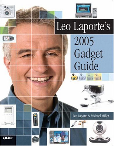 Leo Laportes 2005 Gadget Guide Leo Laporte Michael Miller