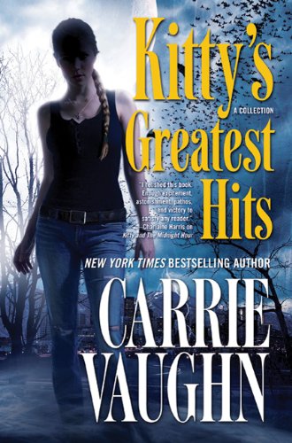 Kittys Greatest Hits First Edition Carrie Vaughn
