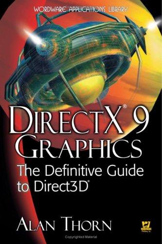 Directx 9 Graphics The Definitive Guide To Direct 3d 1st Edition Alan Thorn