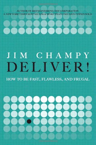 Deliver How To Be Fast Flawless And Frugal 1st Jim Champy