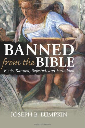 Banned From The Bible Books Banned Rejected And Forbidden Joseph B Lumpkin