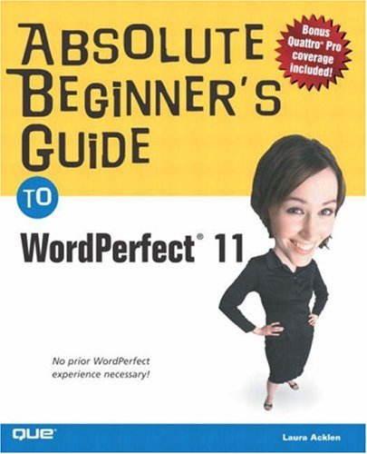 Absolute Beginners Guide To Wordperfect 11 1st Edition Laura Acklen