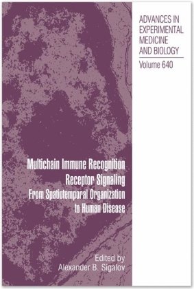 Multichain Immune Recognition Receptor Signaling From Spatiotemporal Organization To Human Disease 1st Edition Jose M Rojo