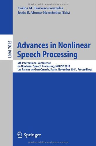 Advances In Nonlinear Speech Processing 5th International Conference On Nonlinear Speech Processing Nolisp 2011 Las Palmas De Gran Canaria Spain November 79 2011 Proceedings 1st Edition Pedro Gmezvilda
