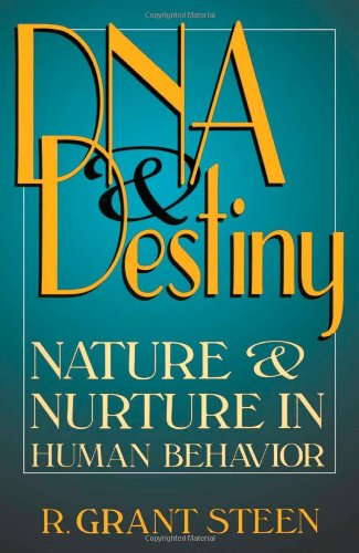 Dna And Destiny Nature And Nurture In Human Behavior R Grant Steen