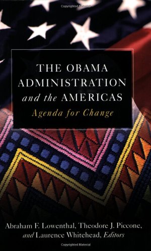 The Obama Administration And The Americas Agenda For Change 1st Edition Abraham F Lowenthal