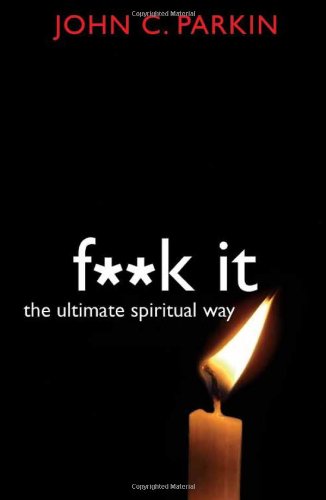 Fk It The Ultimate Spiritual Way 1st Edition John C Parkin