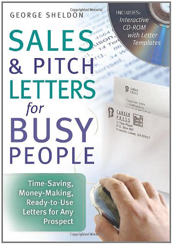 Sales Pitch Letters For Busy People Timesaving Moneymaking Readytouse Letters For Any Prospect George Sheldon