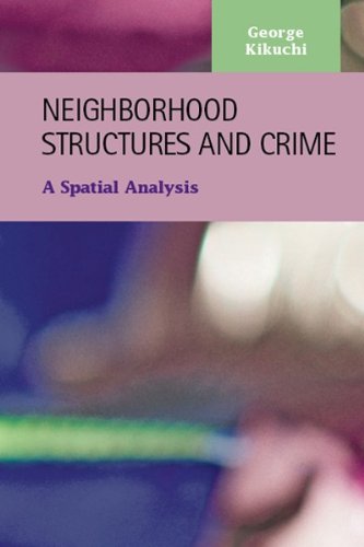 Neighborhood Structures And Crime A Spatial Analysis Criminal Justice Recent Scholarship George Kikuchi