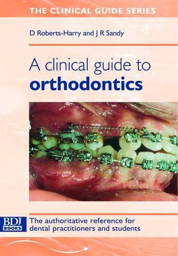 A Clinical Guide To Orthodontics Dai Robertsharry Jonathan Sandy