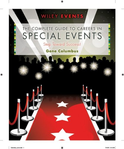 The Complete Guide To Careers In Special Events Wiley Event Management 1st Edition Gene Columbus