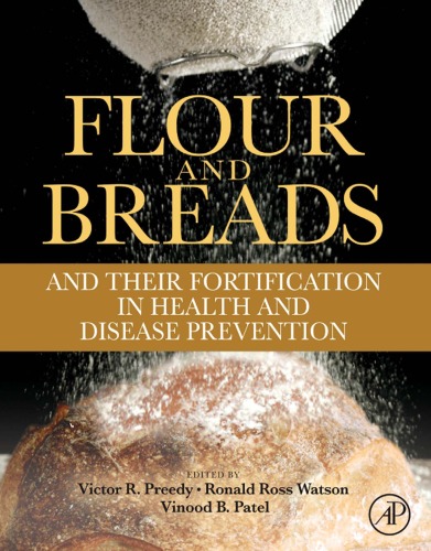 Flour And Breads And Their Fortification In Health And Disease Prevention Victor R Preedy