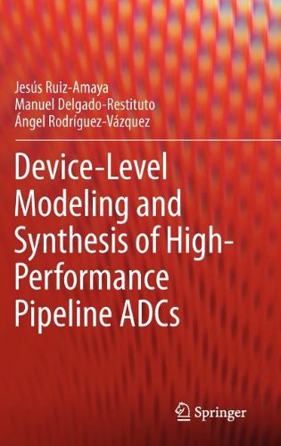 Devicelevel Modeling And Synthesis Of Highperformance Pipeline Adcs 1st Edition Jess Ruizamaya