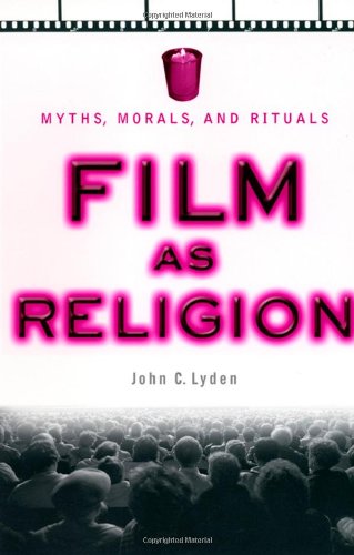 Film As Religion Myths Morals And Rituals John C Lyden