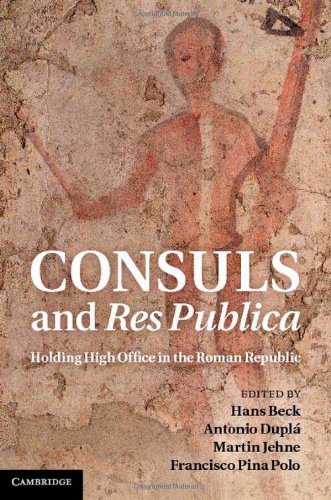 Consuls And Res Publica Holding High Office In The Roman Republic 1st Edition Hans Beck