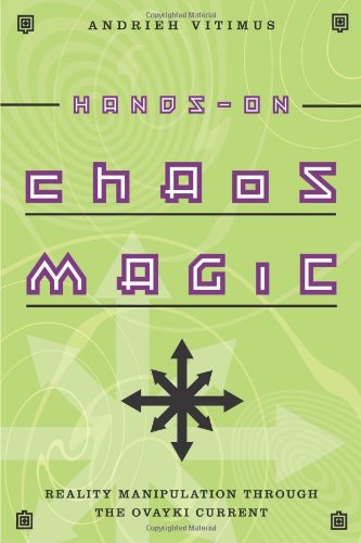 Handson Chaos Magic Reality Manipulation Through The Ovayki Current Andrieh Vitimus