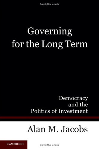 Governing For The Long Term Democracy And The Politics Of Investment 1st Edition Alan M Jacobs