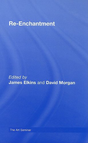 Reenchantment The Art Seminar 1st Edition James Elkins David Morgan Editors