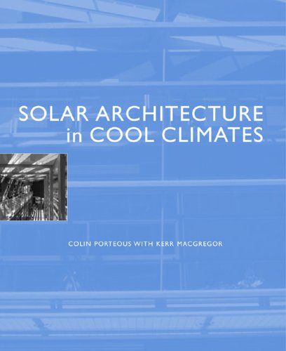 Solar Architecture In Cool Climates Colin Porteous Kerr Macgregor