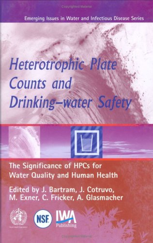 Heterotrophic Plate Counts And Drinkingwater Safety The Significance Of Hpcs For Water Quality And Human Health Who Emerging Issues In Water Infectious Disease Series 1st Edition J Bartram