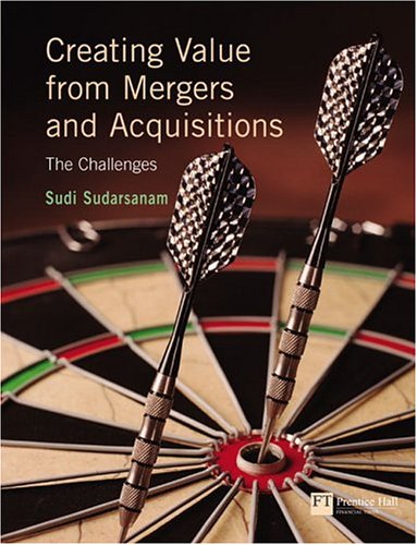 Creating Value From Mergers And Acquisitions The Challenges Sudi Sudarsanam