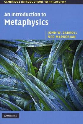 An Introduction To Metaphysics John W Carroll Ned Markosian
