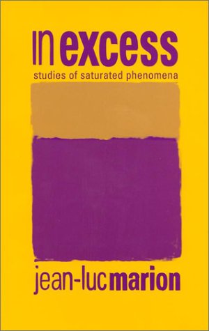 In Excess Studies Of Saturated Phenomena Perspectives In Continental Philosophy 2nd Edition Jeanluc Marion