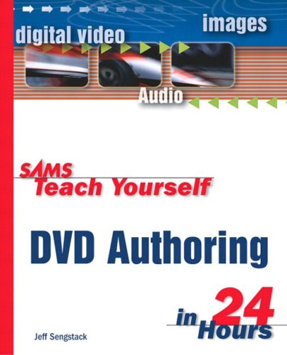 Sams Teach Yourself Dvd Authoring In 24 Hours 1st Edition Jeff Sengstack